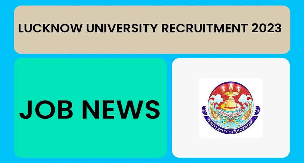 Lucknow University Recruitment 2023: Apply for 137 Faculty Positions