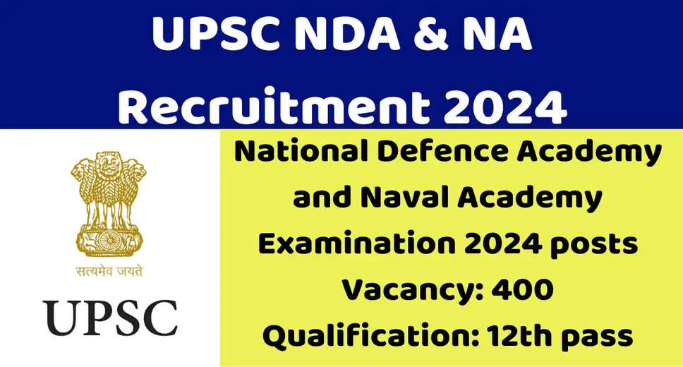 NDA 1 2024 Notification Out: 400 Vacancies for National Defence Academy & Naval Academy, Apply by Jan 9th!