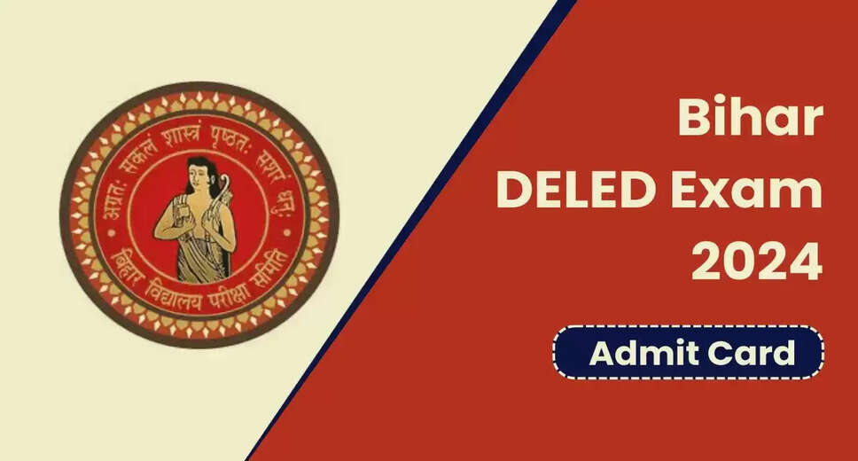 Bihar D.El.Ed 2024 Admit Card Out: Available at deledbihar.com