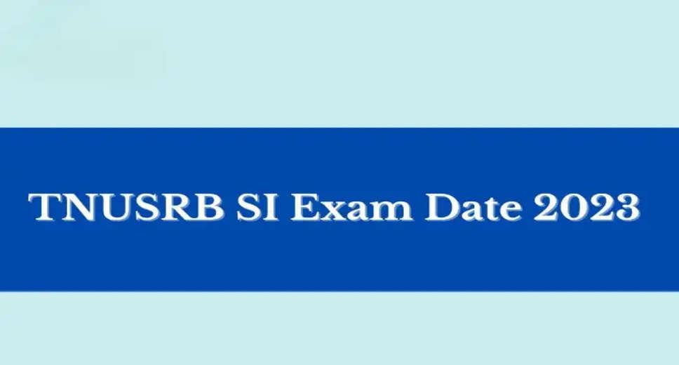 TNUSRB SI Exam 2023: Viva-Voce Test Dates Revealed - Check Your Schedule Now