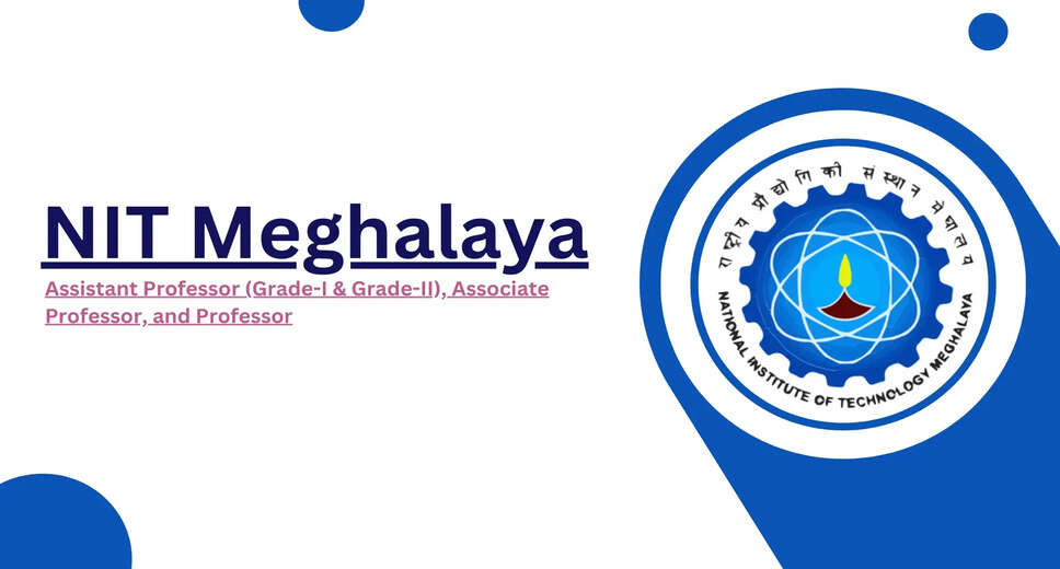 National Institute of Technology Meghalaya Faculty Hiring 2024: Openings for Various Departments