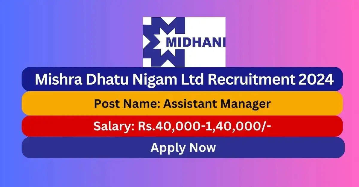 MIDHANI Assistant Manager Recruitment 2024: Legal Post Notification & Apply Online
