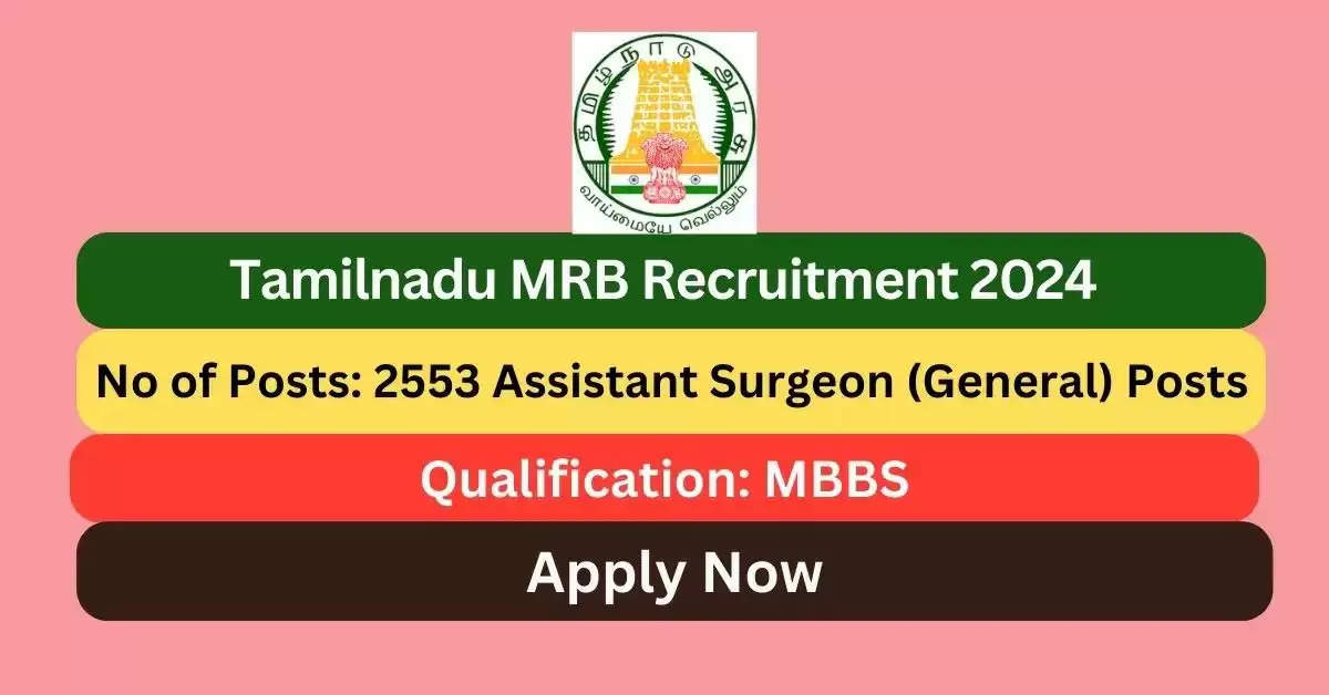 TN MRB Assistant Surgeon Recruitment 2024: Notification Out, Apply for 2553 Posts