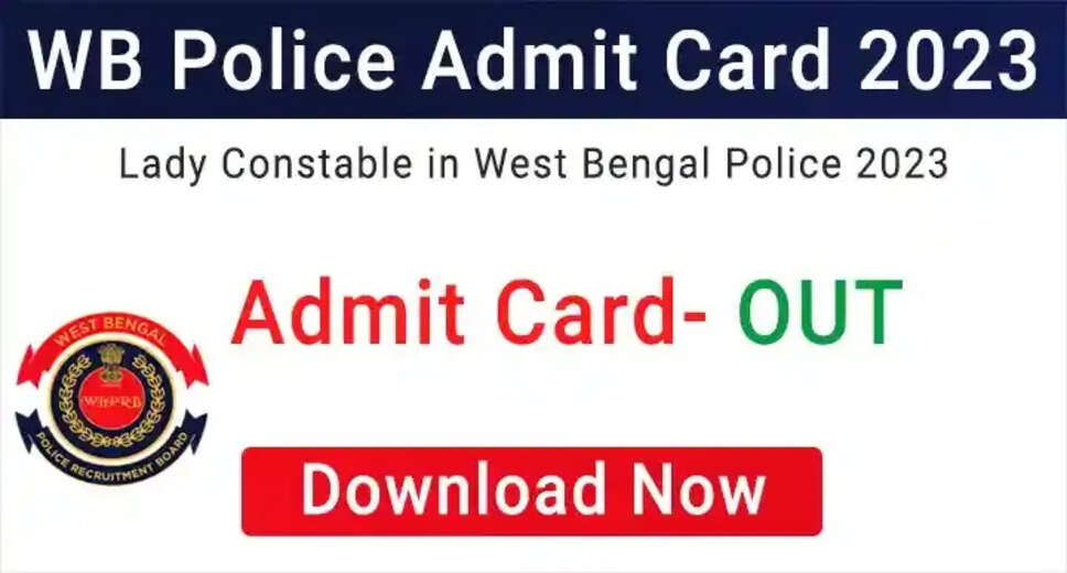 WB Police Constable & Lady Constable Admit Card 2023 Released, Download Your Admit Card Now