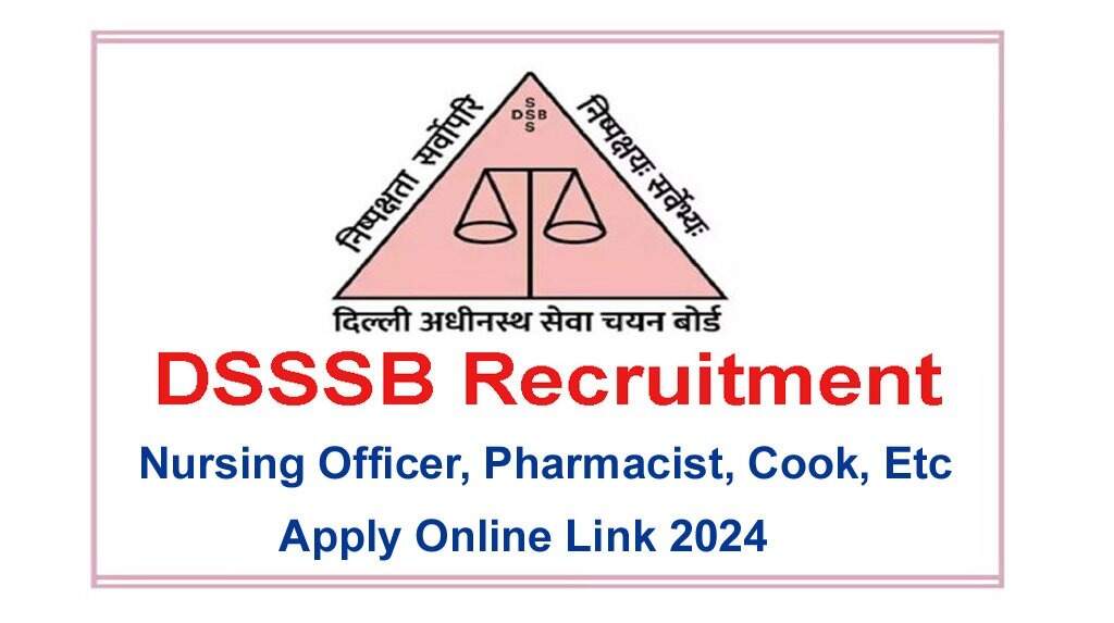DSSSB 2024 Exam Schedule Released for Nursing Officer, Cook, TGT & More Positions