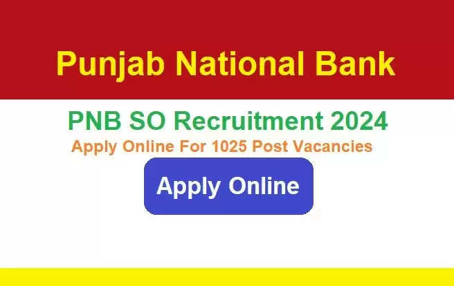 PNB Specialist Officer Recruitment 2024: Apply Online for 1025 Posts!