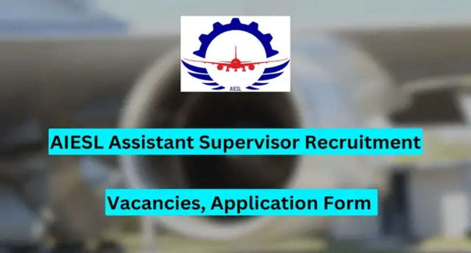 209 Assistant Supervisor Openings! AIESL Recruitment 2024 Announced