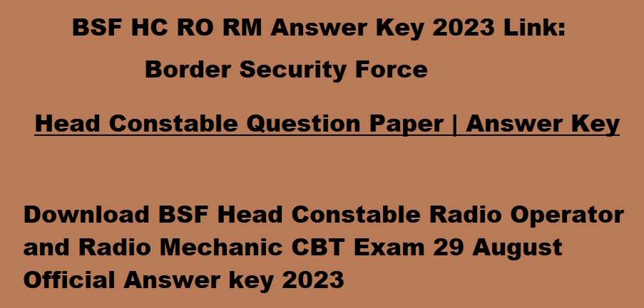 BSF Head Constable (RO/RM) 2023 CBT Answer Key Released: Check Your Answers Now!