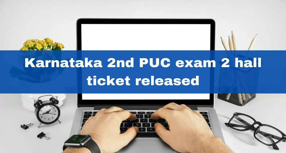 Karnataka 2nd PUC Exam 2 Hall Ticket Now Available for Download on kseab.karnataka.gov.in