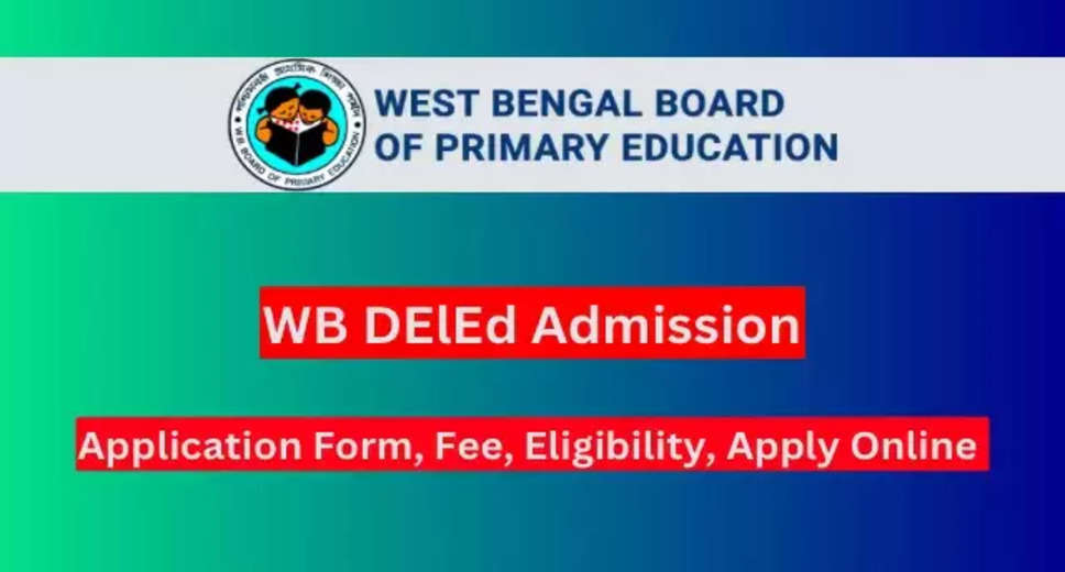 WB DElEd 2024 Registration Open Until May 31: Apply Now on wbbprimaryeducation.org