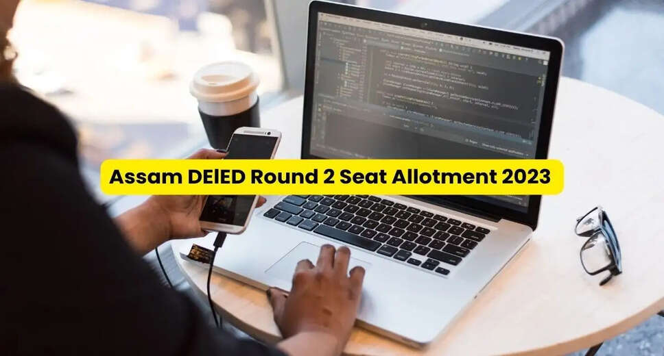 Assam DElED Round 2 Seat Allotment 2023 Results Released: Check Now at scertpet.co.in
