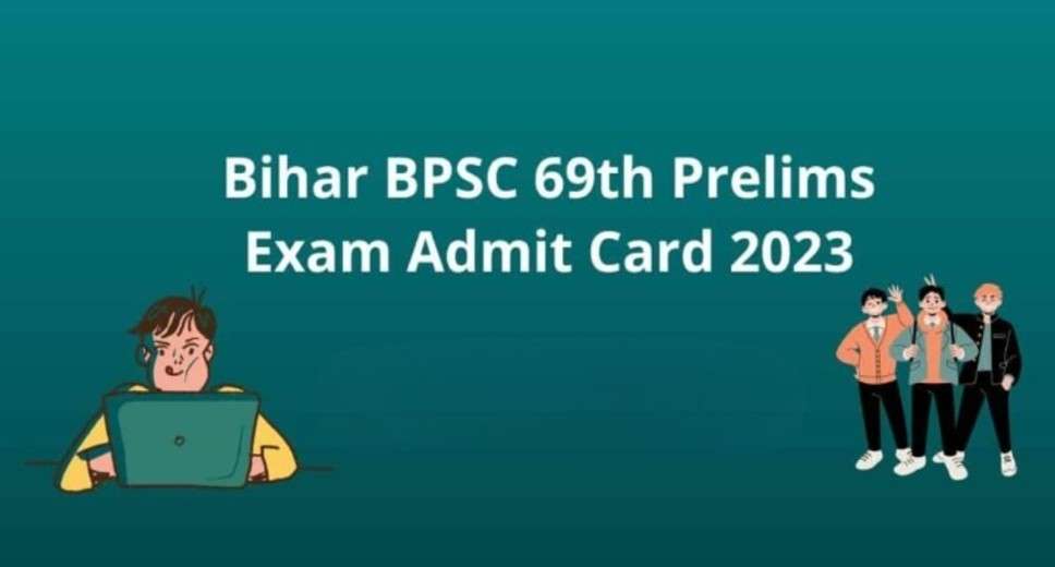 Bihar BPSC 69th Pre Exam Admit Card 2023 Released for 346 Vacancies