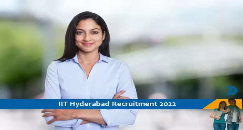 IIT Hyderabad ने स्नातकोत्तर डिग्री धारक युवाओं के लिए रिसर्च सहयोगी के पदो पर निकाली भर्ती
