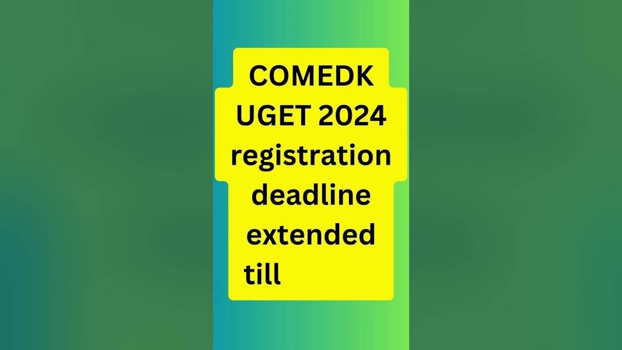 COMEDK UGET 2024: Registration Deadline Pushed to April 8, Last Chance to Apply