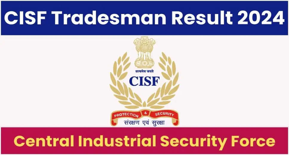 Big News! CISF Tradesman Result 2023 Announced: Check Your Roll Number Now!