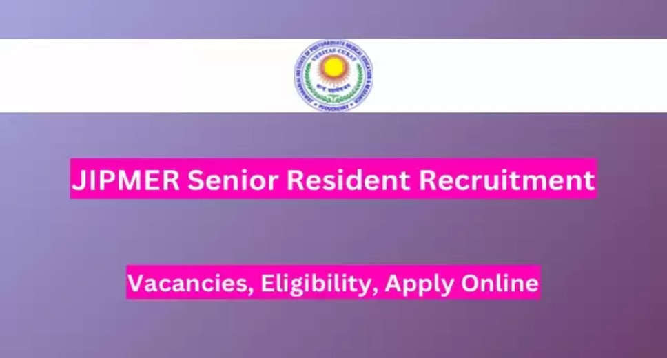 JIPMER Puducherry Recruitment 2024: Apply Online for 102 Senior Resident Posts
