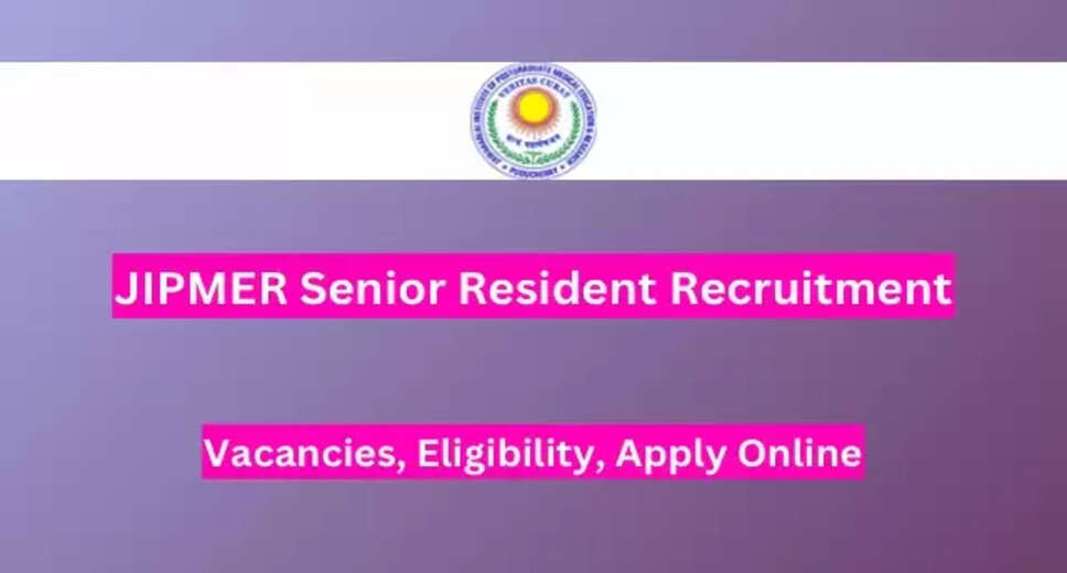 JIPMER Puducherry Recruitment 2024: Apply Online for 102 Senior Resident Posts