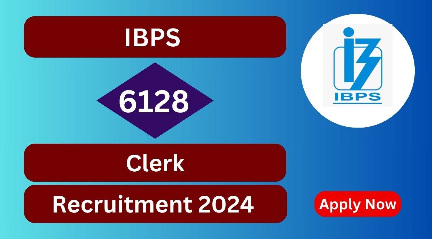 IBPS CRP Clerk XIV Recruitment 2024: Application Deadline Extended for 6128 Vacancies