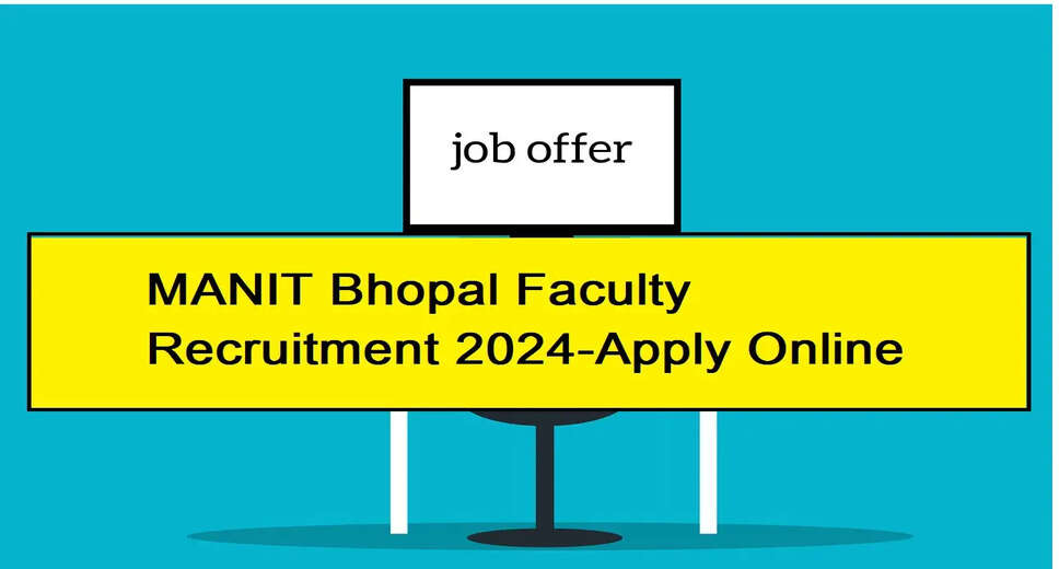  MANIT Announces Faculty Recruitment for 84 Positions - Details of Eligibility and How to Apply