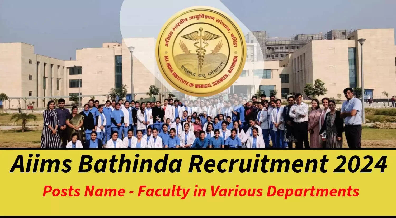 AIIMS Bathinda Faculty Recruitment 2024: Apply Now for Professor, Associate Professor, Assistant Professor Posts