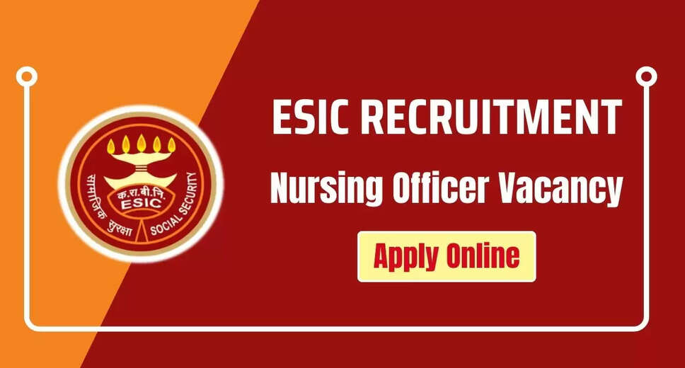 UPSC ESIC Nursing Officer Recruitment 2024: Apply for 1930 Posts