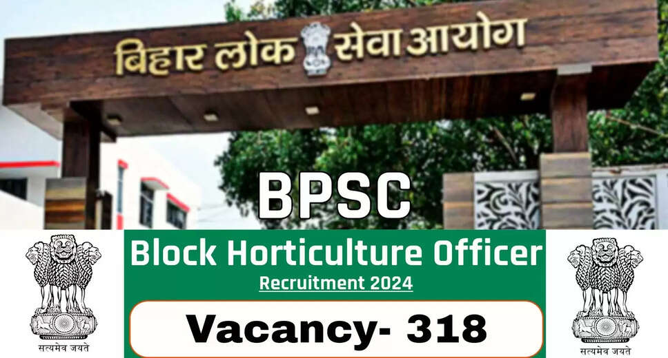 BPSC Block Horticulture Officer Recruitment 2024: Apply Online for 318 Vacancies