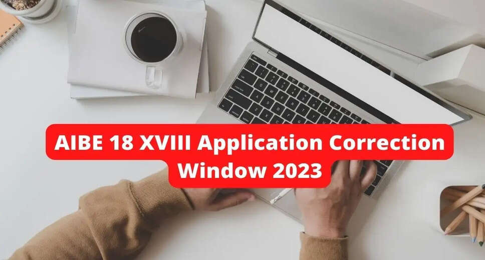 AIBE XVIII (18) Application Form Correction Window Closes Today: Here's What You Can Change