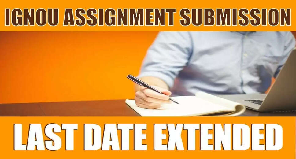 IGNOU June 2024 TEE Assignment Submission Deadline Extended to May 15: Check Details