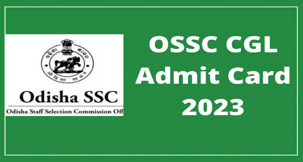 OSSC CGL Mains Admit Card 2023 Out, Download Admit Card @Ossc.Govt.In