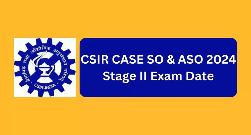 CSIR-CASE Section Officer & Asst Section Officer Exam 2024: Important Update on Stage II Exam Date