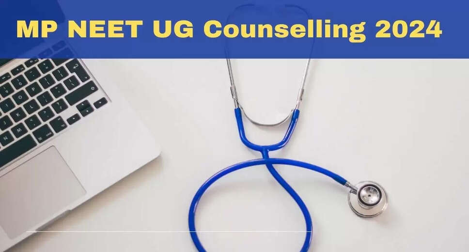 MP NEET UG 2024: Steps to Register for Round 2 Counselling Starting Today