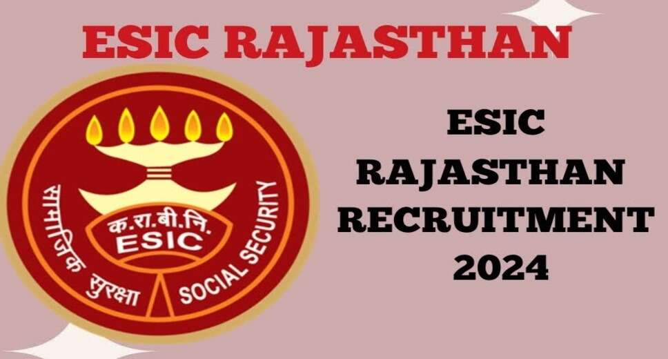 ESIC Rajasthan 2024: 111 Vacancies for Professors and Assistant Professors – Walk-in Details