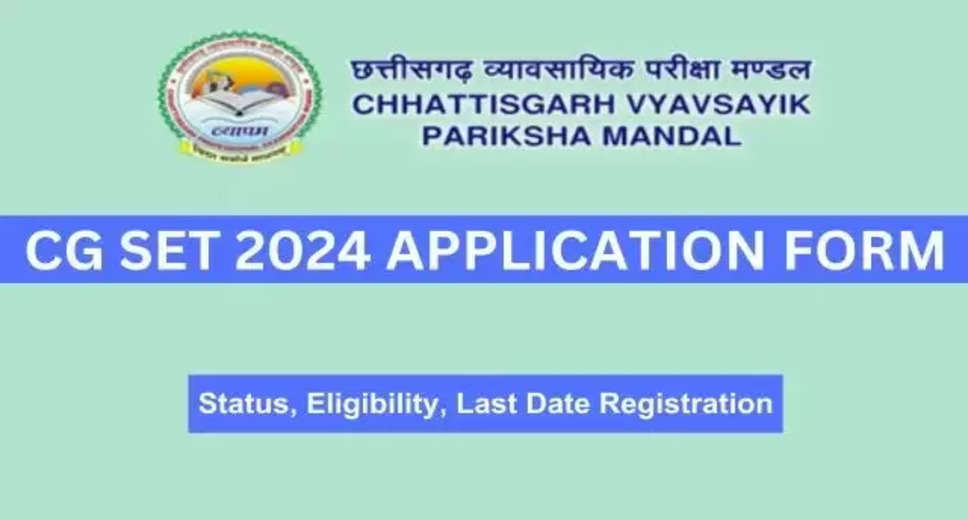 CG SET 2024: Application Correction Window to Open Today at vyapam.cgstate.gov.in, Find Direct Link Here