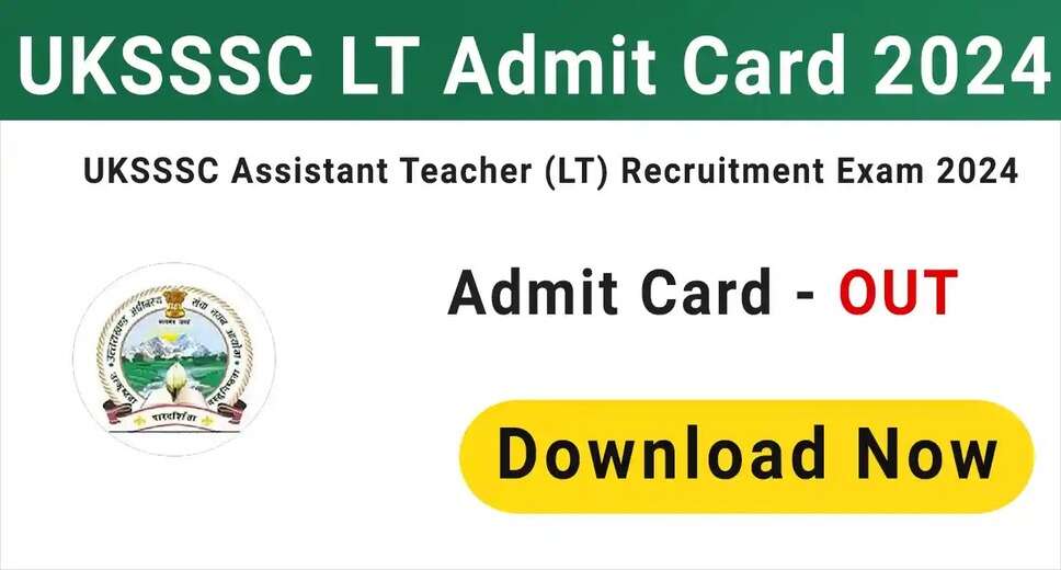 Uttarakhand Assistant Teacher LT Exam 2024: Admit Card Available for Download