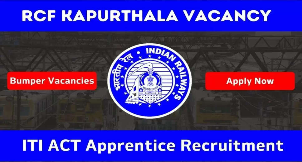 RCF Kapurthala Announces Act Apprentice Recruitment 2024: Apply Online for 550 Posts