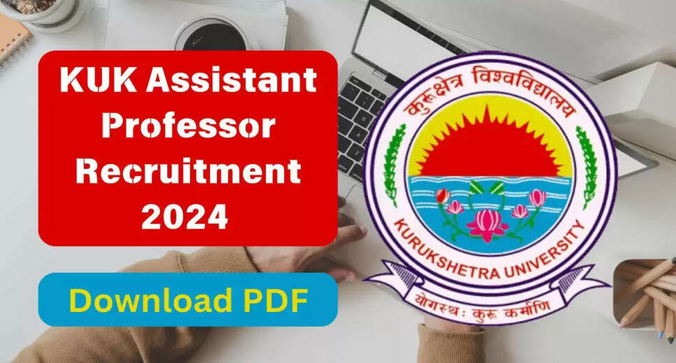 Kurukshetra University Recruitment 2024: Assistant Professor, Associate Professor & Professor Vacancies