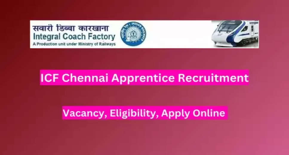 ICF Chennai Recruitment 2024: Apply Online for 1010 Trade Apprentice Posts
