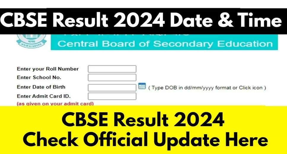 CBSE Class 10, 12 Results 2024 Expected Post May 20, Board Confirms