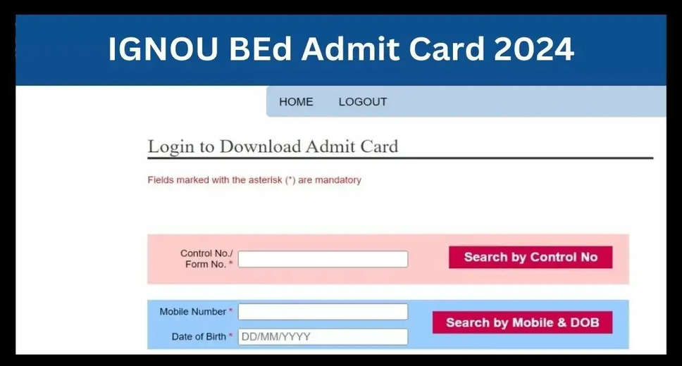 IGNOU BEd Hall Ticket 2024 Expected Shortly: How to Download