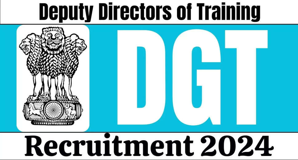 DGT Recruitment 2024: Notification Out, Check Eligibility and Application Process