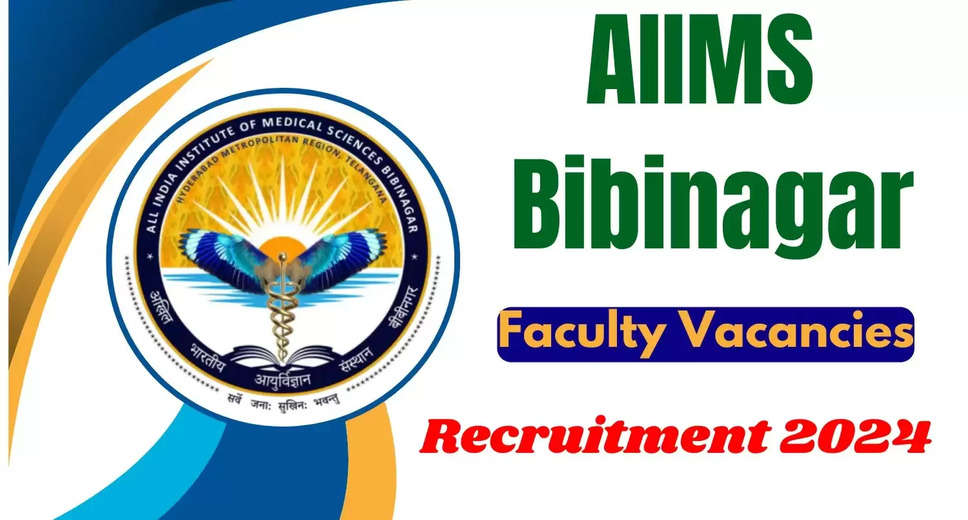 AIIMS Bibinagar Faculty (Group-A) Recruitment 2024: Last Date Extended for 68 Vacancies