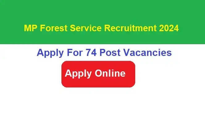 MPPSC State & Forest Services Exam 2024 Notification Released, Apply Online for 74 Posts Till Feb 18 