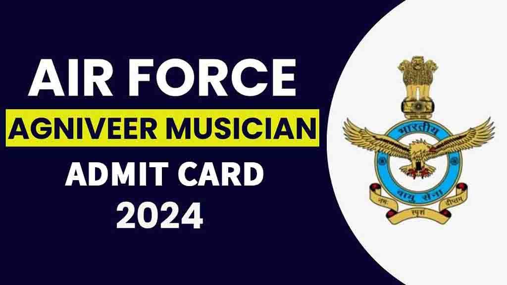 Indian Air Force Agniveer Musician Rally Recruitment 2024: Admit Card Released