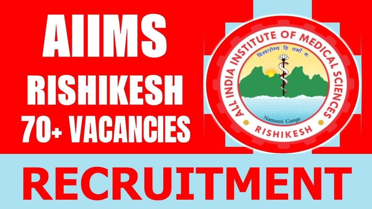 AIIMS Rishikesh Recruitment 2024: Apply for Various Posts