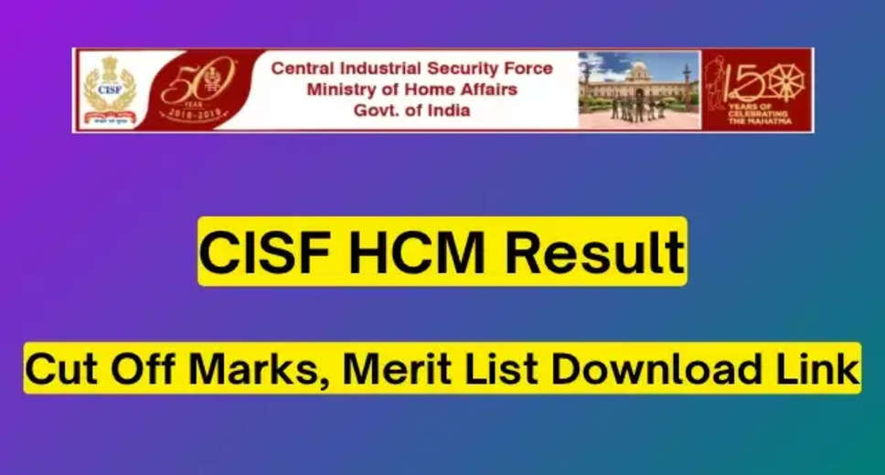 CISF Releases Skill Test Result 2024: ASI Steno and HC Results Available for Download at cisfrectt.cisf.gov.in
