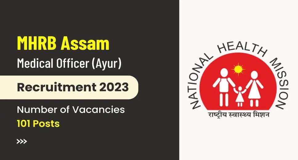 MHRB Assam Medical Officer (Ayur) Recruitment 2023: Apply Online for 101 Posts 
