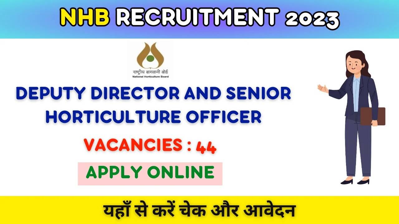 NHB Recruitment 2023: Apply for 44 Deputy Director & Senior Horticulture Officer Posts, Deadline Jan 5th!