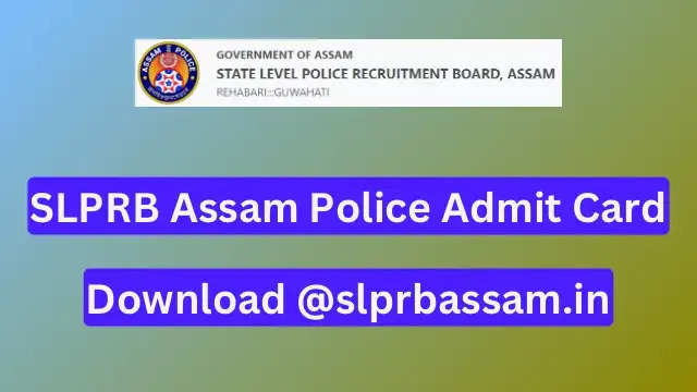 SLPRB Assam Police Admit Cards 2023 Released - Download Now At ...