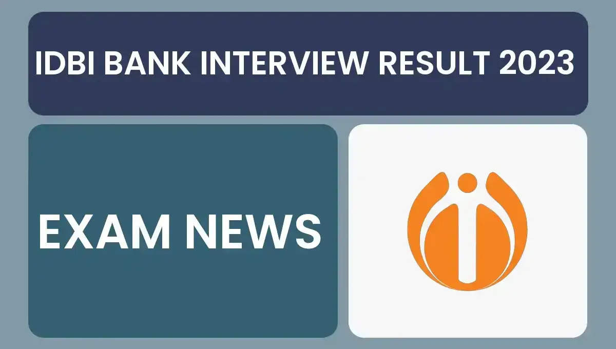IDBI Specialist Cadre Officer Recruitment 2024: Interview Results Out!