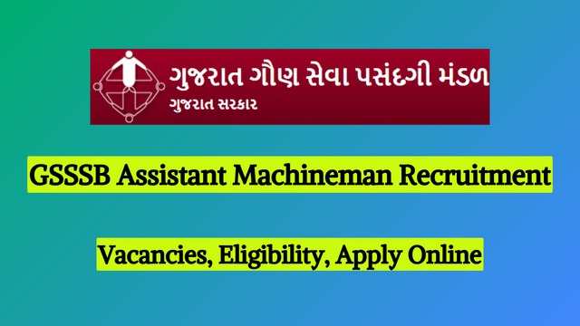 Apply Online for 154 Posts: GSSSB Recruitment 2024 for Assistant Binder, Assistant Machinman, and More